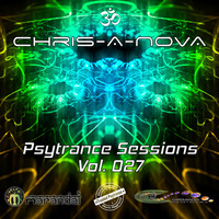 Chris-A-Nova's Psytrance Sessions Vol. 027 by Chris A Nova