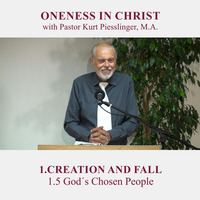 1.5 God’s Chosen People | CREATION AND FALL - Pastor Kurt Piesslinger, M.A. by FulfilledDesire