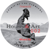 SOTP Presents: House&ArT#2 Mixed By Jay Masemola by Spirit Of The Pioneers'Podcast