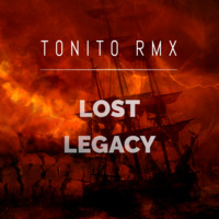 T0NIT0 RMX - Lost Legacy (Original Mix) by T0NIT0 RMX