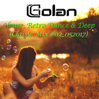 DJ Golan - CLASSIC MIX #02_052017 (House Retro Dance & Deep) by DJ Golan