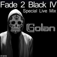 DJ Golan - Fade 2 Black IV (Special Live Set) 07_2018 by DJ Golan
