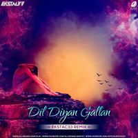Dil Diyan Gallan - Remix - EKSTAC33 by EKSTAC33