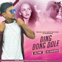 DING DONG DOLE    DJ MK &amp; DJ ANURAG by DJ MK KOLKATA