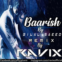 Baarish - Bilal Saeed_Remix_Ravix by Ravix Official