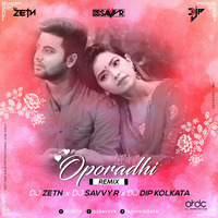 Oporadhi ( Short Remix ) - DJ ZETN x DJ Savvy R x DJ Dip Kolkata  by DJ D2x