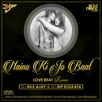Naino Ki To Baat (Love BeatRemix ) DJ Rax Ajay X DJ Dip Kolkata by DJ D2x