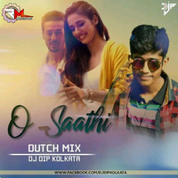 O Saathi (Dutch Mix) Dj DIP KOLKATA  by DJ D2x