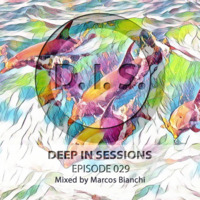 Episodio 029 - Deepinsessions#Marcos Bianchi by Deep In Sessions