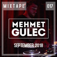 Mehmet Gulec - MIXTAPE 017 (September 2018) [Live @NAGA 25.09.2018] by Mehmet Gulec