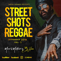 Street Shots Reggae Vol.1 [Sept 2018]  @ZJHENO by ZJ HENO