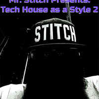 Mr. Stitch Presents: Tech House as a Style 2 by Stitch (Mr. Stitch)