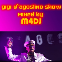 Gigi D'Agostino Show  Mixed by M4DJ by M4DJ ITALY