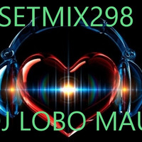 SETMIX298 by DJ LOBO MAU