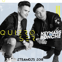 Keymass & Bonche - Quiero Ser (2Teamdjs 2018) by 2Teamdjs