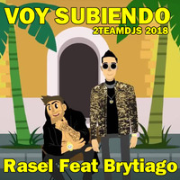 Rasel Feat Brytiago - Voy Subiendo (2Teamdjs 2018) by 2Teamdjs