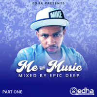 Me &amp; Music - Part 01 (Mixed By Epic Deep) by Epic Deep