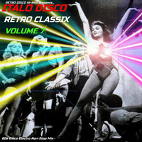 ITALO DISCO RETRO CLASSIX VOL.7 (Non-Stop 80s Hits Mix) Various Artists by RETRO DISCO Hi-NRG