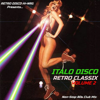 ITALO DISCO RETRO CLASSIX VOL.2 (Non-Stop 80s Hits Mix) Various Artists by RETRO DISCO Hi-NRG