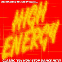 HIGH ENERGY CLASSIC 80s NON-STOP DANCE HITS MIX (Various Artists) Hi-NRG Italo Disco Synth-Pop by RETRO DISCO Hi-NRG