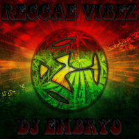 DJ Embryo - Reggae Vibez Mix by DJ Embryo