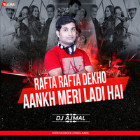 Rafta Rafta Dekho Aankh Meri Ladi Hai ( Remix ) Dj Ajmal by Dj Ajmal