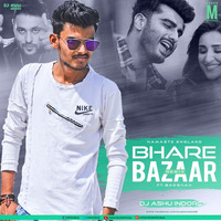Bhare Bazaar (Remix) - DJ Ashu Indore by MP3Virus Official