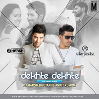 Dekhte Dekhte (Remix) - DJ Harsh Bhutani &amp; DJ Ankit Rohida by MP3Virus Official