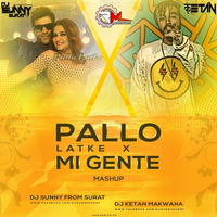 Pallu Latke X Mi Gente (Mashup) Dj Sunny From Surat &amp; Dj Ketan Makwana by Remixmaza Music