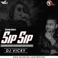 Sip Sip (Downtempo Panjabhi Styal Mix) DJ Vicky by Remixmaza Music