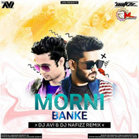 Morni Banke (Remix) DJ Avi Nd DJ Nafizz by Remixmaza Music