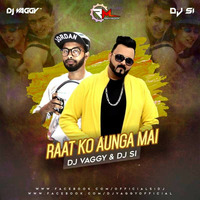 Raat Ko Aaunga Main (Remix) DJ Vaggy X DJ SI by Remixmaza Music