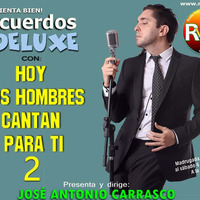 Recuerdos DELUXE - Hoy los hombres cantan para ti 2 by Carrasco Media