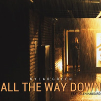 All The Way Down feat. Glen Hansard by Sylar Green
