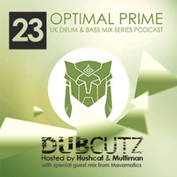 Optimal Prime Presents - Dub Cutz Vol 23 (With Guest Mix from Mavamatics) [Drum &amp; Bass Podcast] by Optimal Prime