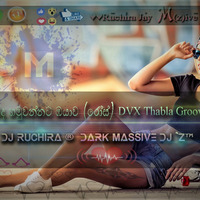 2D18 තහනම්ද හමුවන්නට ඹයාව (රෝස්) DVX Thabla Groove Mixtap - DJ Ruchira ®  Dark Massive DJ 'Z™ by Ruchira Jay Remix