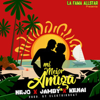 [96]-Mejor Amiga-  Nejo Ft. Jamby El Favo Y Kenai- ¡Junio! - ¡2018! - [[DJ LINCER]].mp3 by Dj LINCER 2018