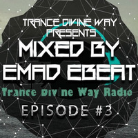 Trance Divine Way Mix By Emad EBEAT[ Part 1National Producer] by Emad EBEAT