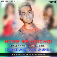 Hobe Re Hoichoi By Mika Singh (Dance Mix) DJ D MuNnA by MMVFX Studio