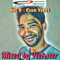 Club Culture Vol 8 - Club Vibes (Mixed by Fiekster) by Fiekster