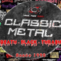 Classic métal, 1990  thrash, death, black by Canal Fuzz , Métal & Rock, la Webradio