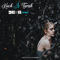 Kuch Is Tarah (Remix) - Debb by MUSIC 100 LIFE