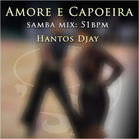 SAMBA Amore E Capoeira remix Hantos Djay (51 BPM) by Hantos Djay (Official)