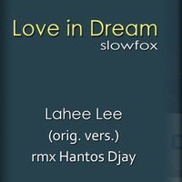SLOWFOX - Love in Dream (org.vers.) remix Hantos Djay (29 BPM) by Hantos Djay (Official)