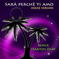 Sarà perchè ti Amo - Ricchi e Poveri (House Version) remix Hantos Djay by Hantos Djay (Official)