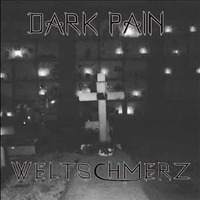 Dark Pain - weltschmerz by DARK PAIN