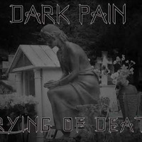 Dark Pain - crying of death by DARK PAIN