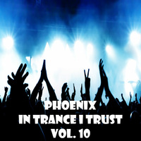 In Trance I Trust Vol. 10 by PHOENIX