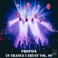 In Trance I Trust Vol. 09 by PHOENIX