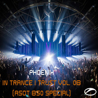 In Trance I Trust Vol. 08 (Asot 850 Special) by PHOENIX